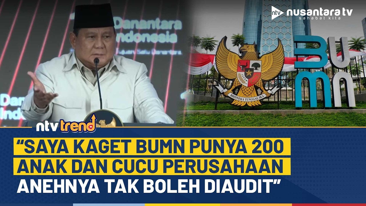 Kaget! Presiden Prabowo Soroti 200 Anak Cucu Usaha BUMN yang Tak Boleh Diaudit | NTV