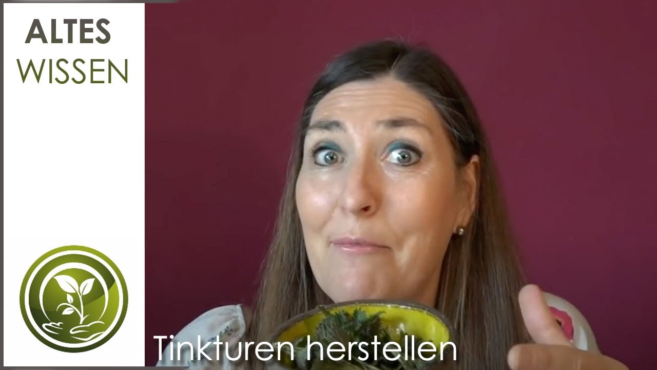 Tinkturen herstellen - Altes Wissen