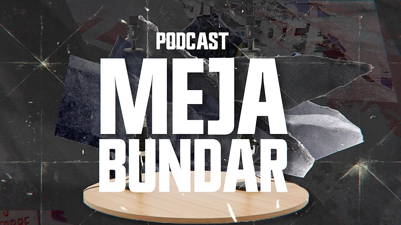 The Opening : MEJA BUNDAR PODCAST