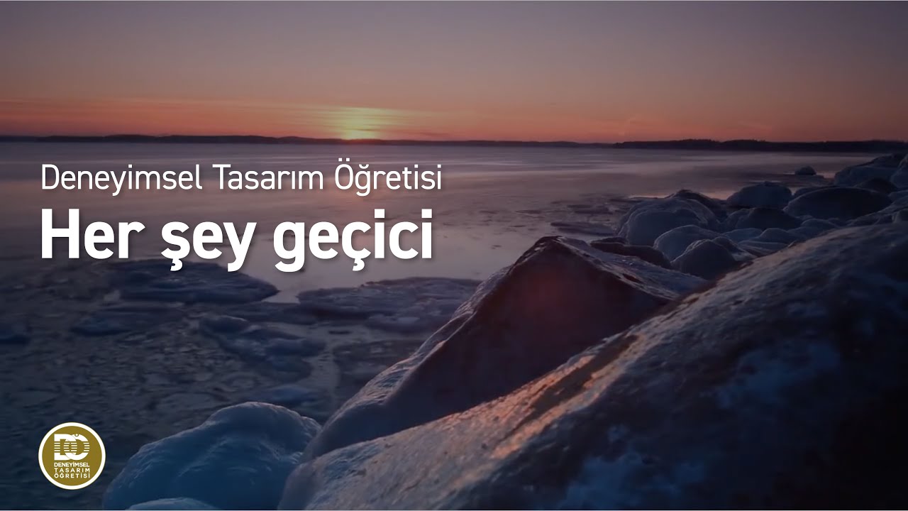 Deneyimsel Tasarım &Ouml;ğretisi - Her şey ge&ccedil;ici
