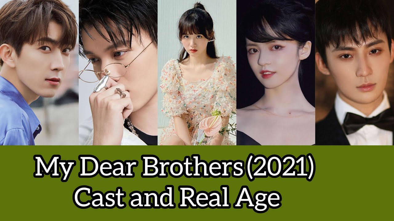 My Dear Brothers (2021) Cast and Real Age, Zhao Ying Bo, Dai Yun Fan, Wu Qian Ying,...