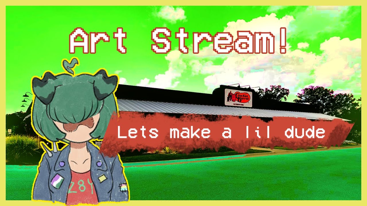 [Opps lets Art Stream]  Lets make a new guy