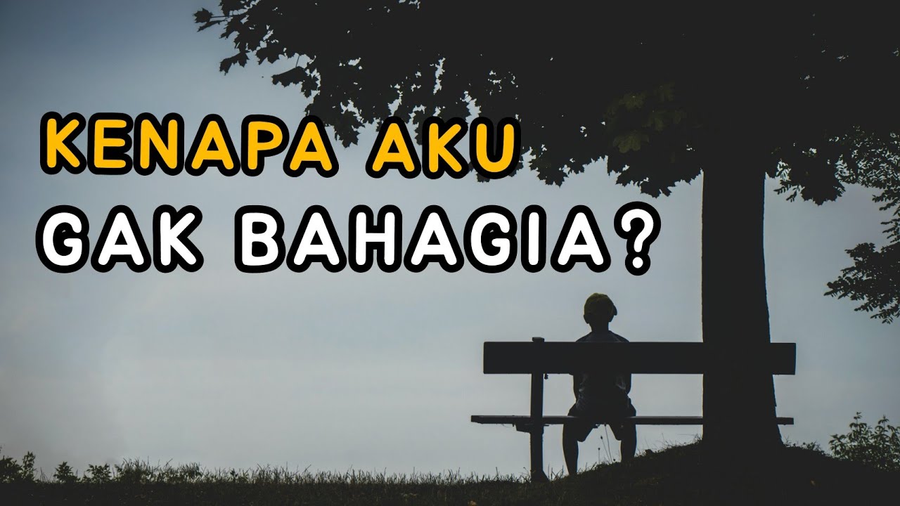 KENAPA AKU GAK BAHAGIA? | Terus Tumbuh #9