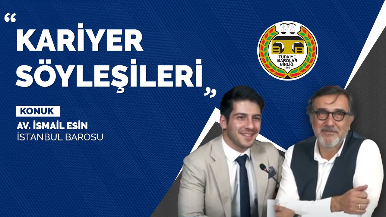 Kariyer Söyleşileri - Av. İsmail ESİN (Avukatlık Mesleğinde Kariyer Planlaması)