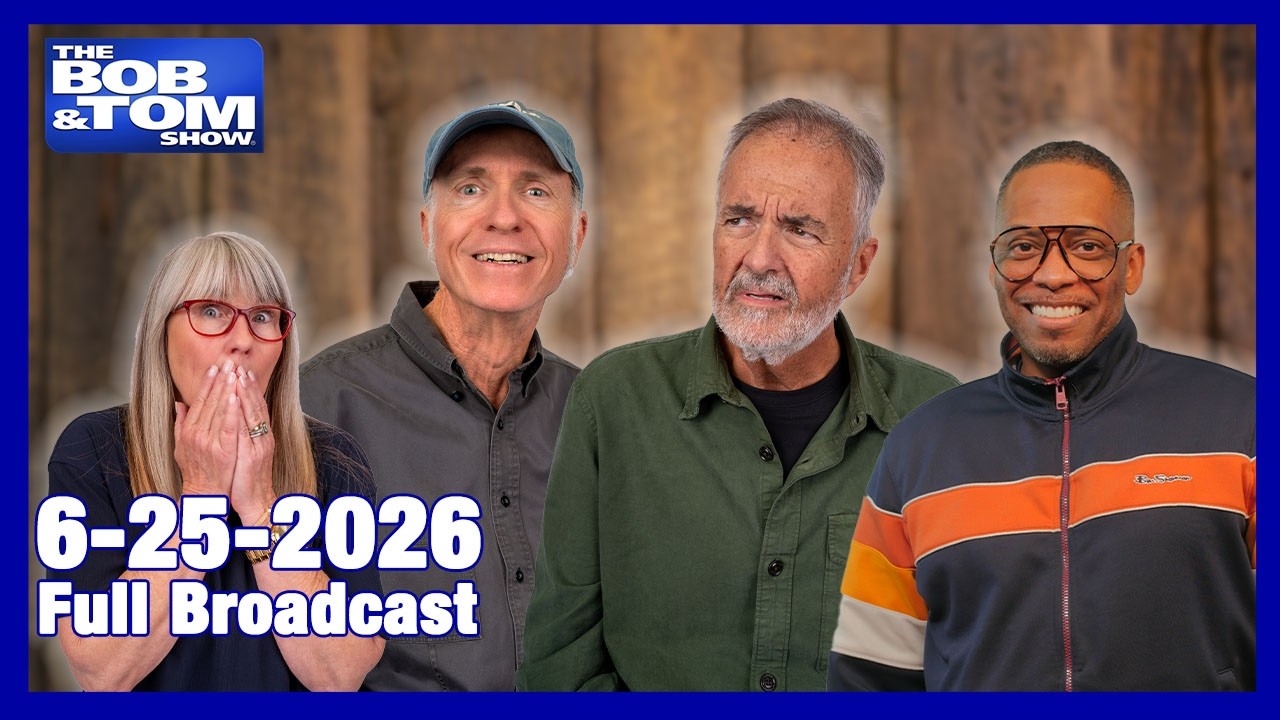 The BOB AND TOM SHOW - June 25, 2026