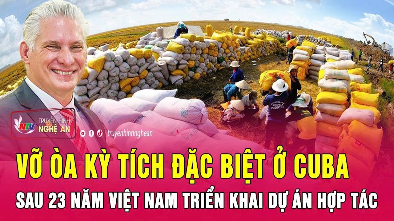 Vỡ òa kỳ tích đặc biệt ở Cuba sau 23 năm Việt Nam triển khai Dự án hợp tác