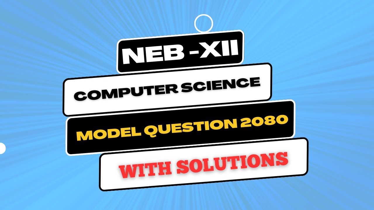 NEB Class 12 Computer Science New Model Set Solution 2080