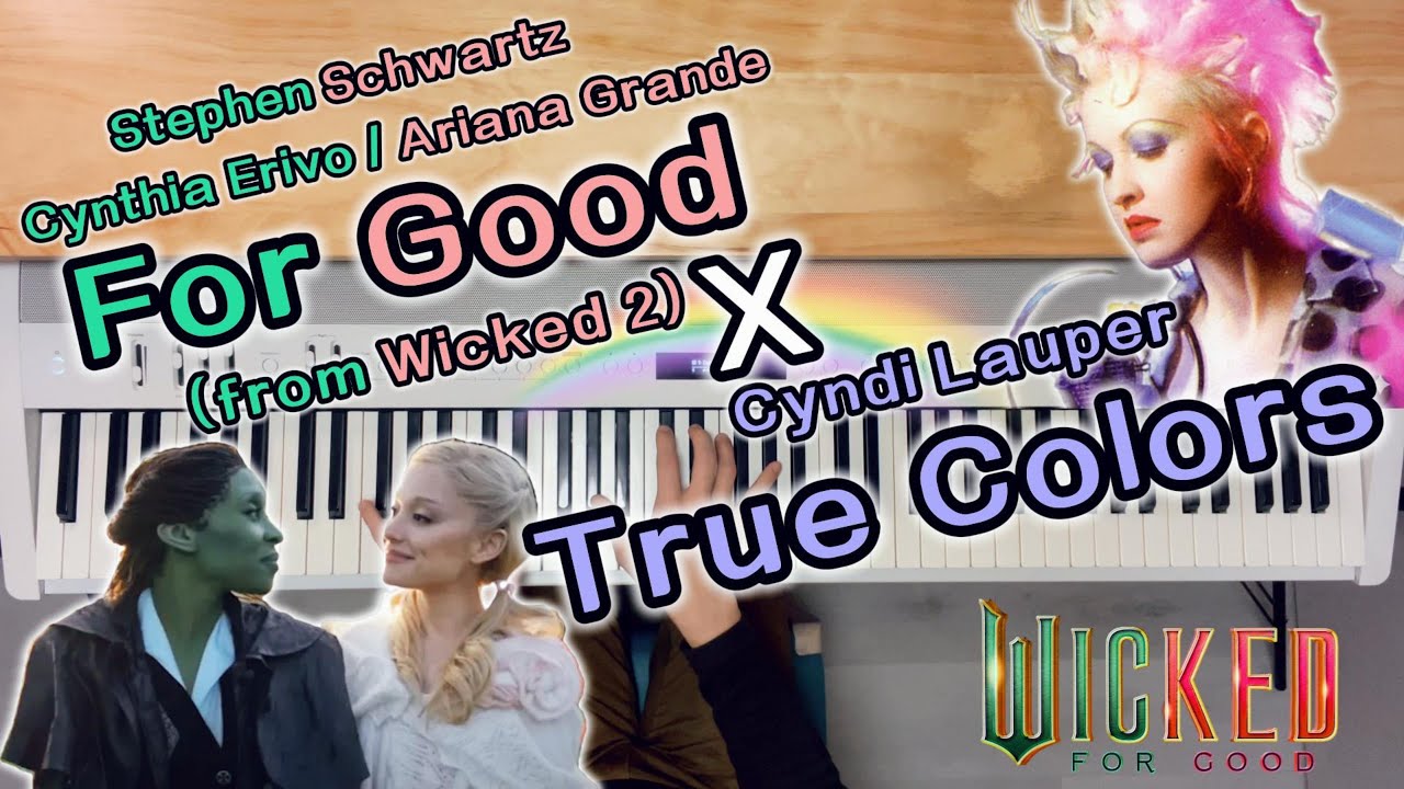 〈For Good（Wicked 2）〉× Cyndi Lauper〈True Colors〉魔法壞女巫 2 與LGBTQ名曲鋼琴串接對唱｜Piano Cover Mix / Mashup