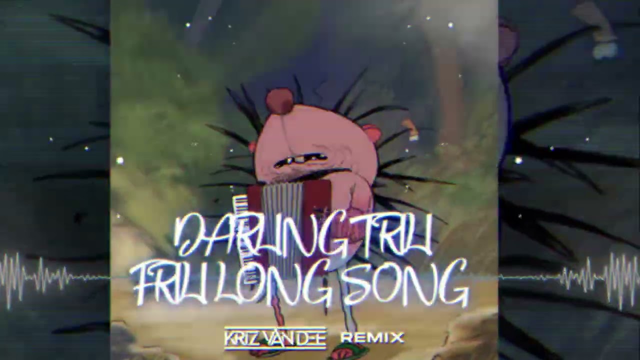 Darling Trili Frili Long Song (KriZ Van Dee REMIX)