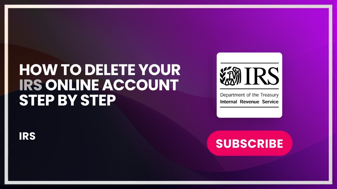 How to Delete Your IRS Online Account Step by Step