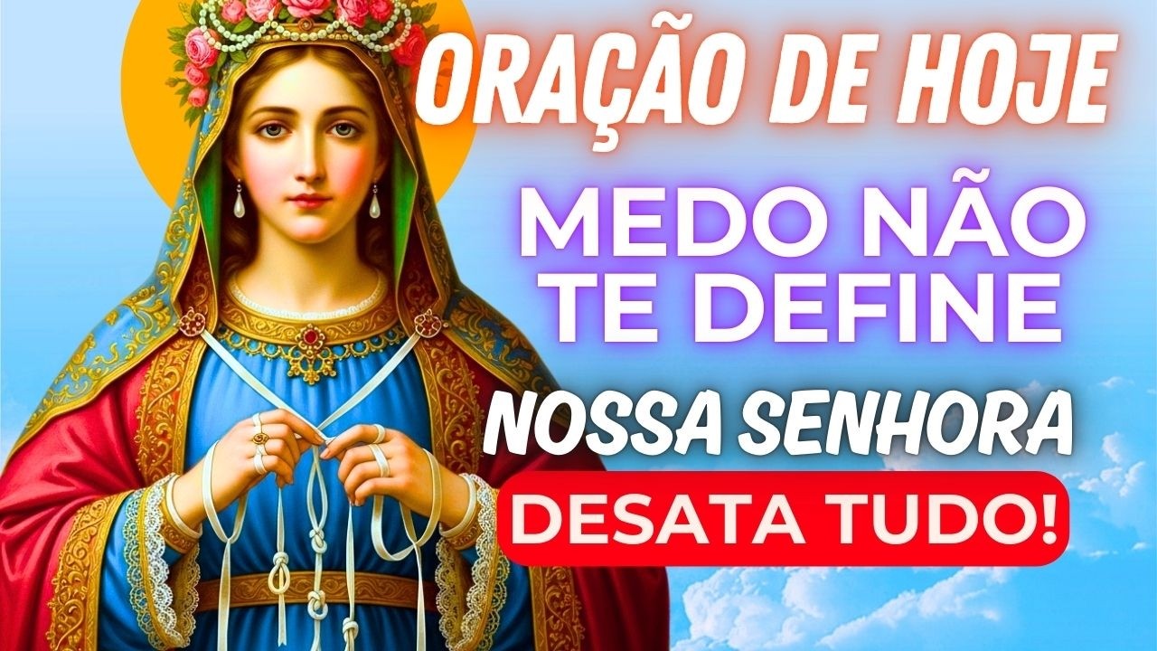 Essa Oração Desata os Nós do MEDO e Do VAZIO Que Você Sente...