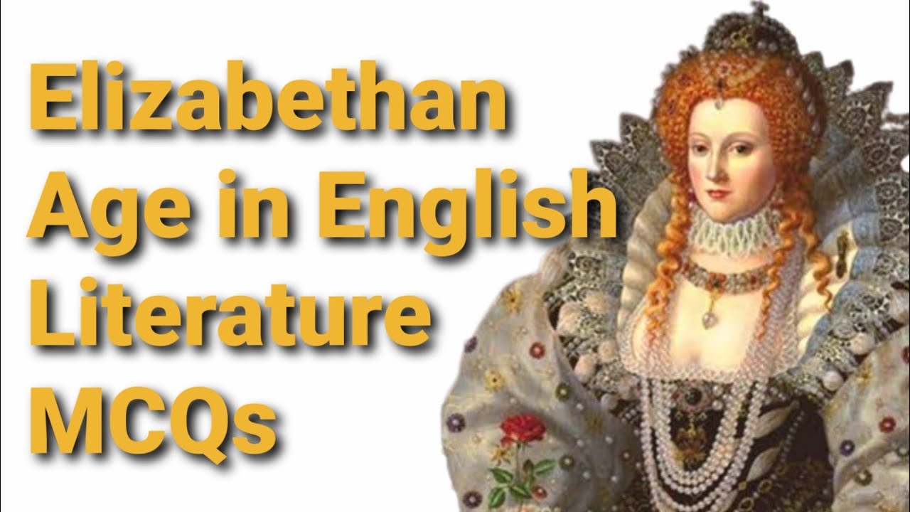 Elizabethan Age MCQs || Objective Questions and Answers || Writers and Works