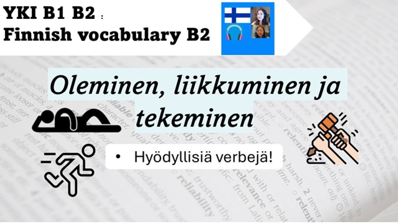 Finnish Vocabulary YKI B2 | Oleminen, liikkuminen ja tekeminen | Part 1/2
