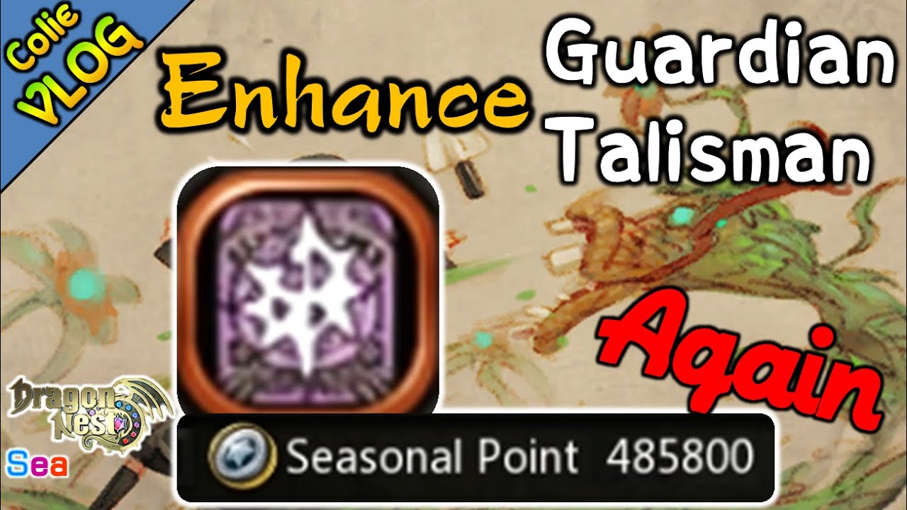 [Enhance] Epic Guardian Talisman Again l 480K Season Point l ColieVLOG#140 -【DragonNest SEA】