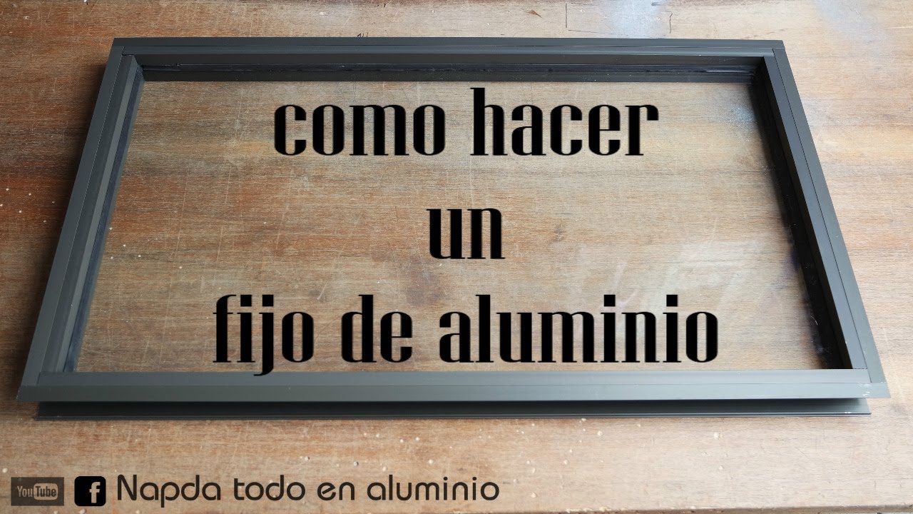 como hacer un fijo de aluminio