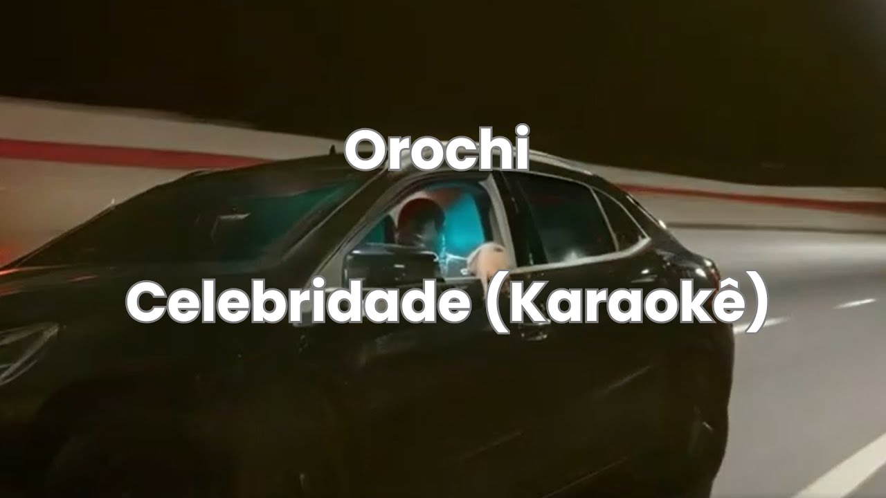 Orochi - Celebridade ( Versão Karaokê)