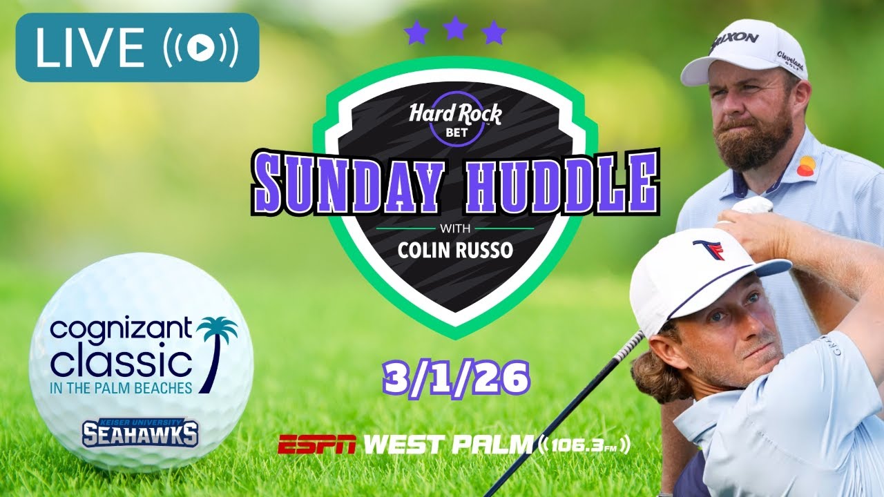 FINAL ROUND OF THE COGNIZANT CLASSIC IN THE PALM BEACHES | SUNDAY HUDDLE | 3-1-26