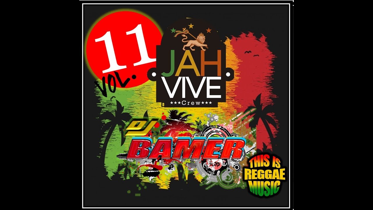 Reggae Session Vol 11 Dj Bamer Jah Vive Crew 2019