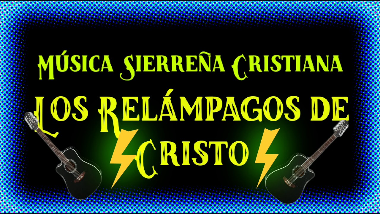 Los Relámpagos de Cristo | Música Sierreña Cristiana