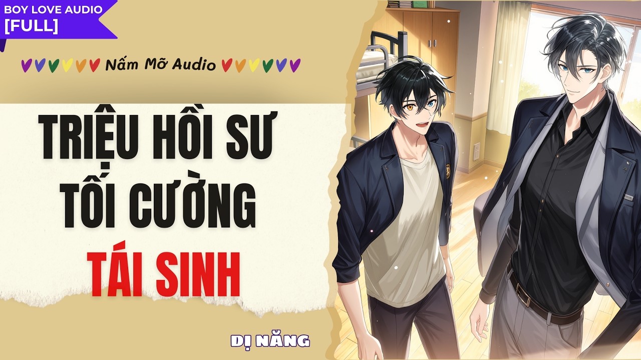 TRUYỆN BOY LOVE | TRIỆU HỒI SƯ TỐI CƯỜNG TÁI SINH | AUDIO ĐAM MỸ FULL | NẤM MỠ AUDIO