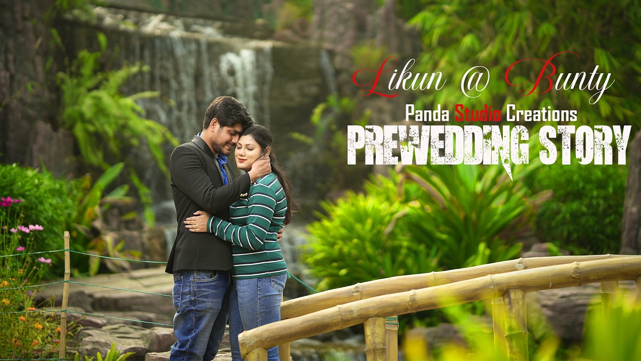 Likun @ Bunty  // BEST PRE WEDDING 2026// A FILM BY PANDA STUDIO CREATIONS //PRE WEDDING