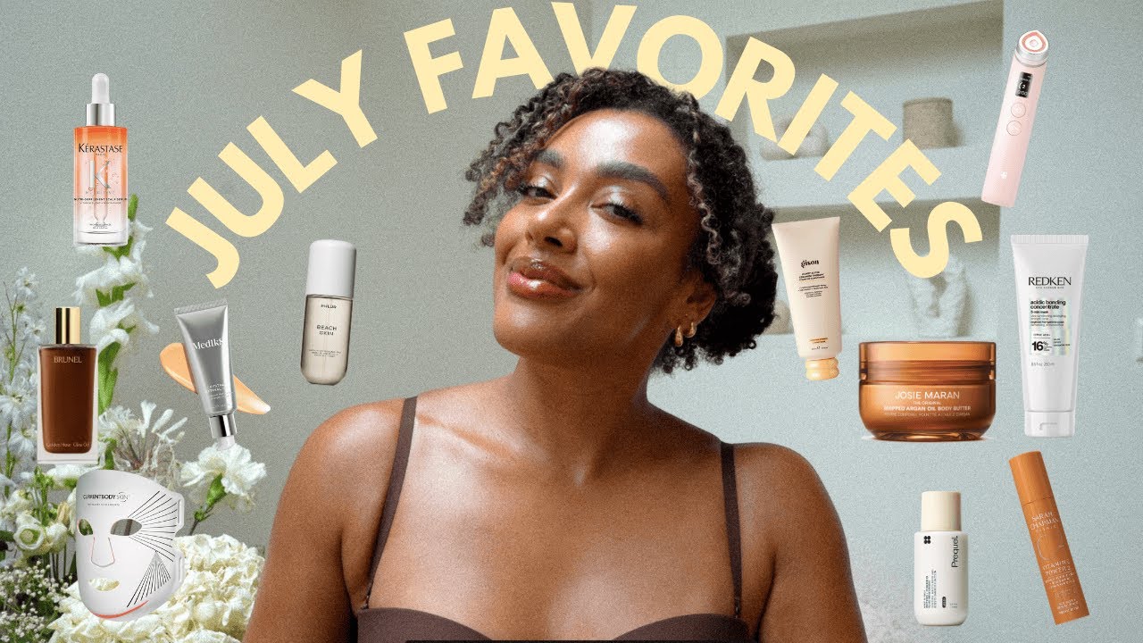 July 2025 Beauty Favorites | Hair, Scalp, Body, Skincare & Devices