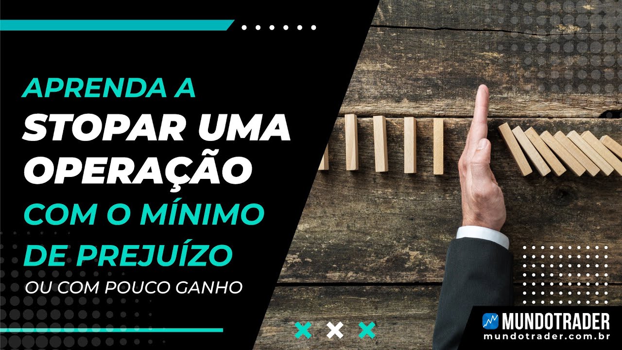 Aprenda como STOPAR uma opera&ccedil;&atilde;o perdedora com pouco ganho ou o m&iacute;nimo de preju&iacute;zo