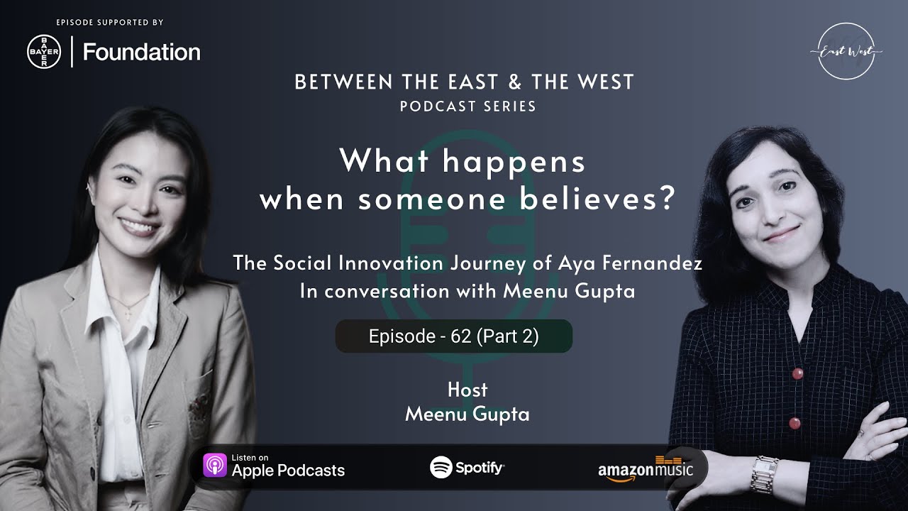 (Part 2) What happens When Someone Believes: The Social Innovation Journey of Aya Fernandez  | EP 62
