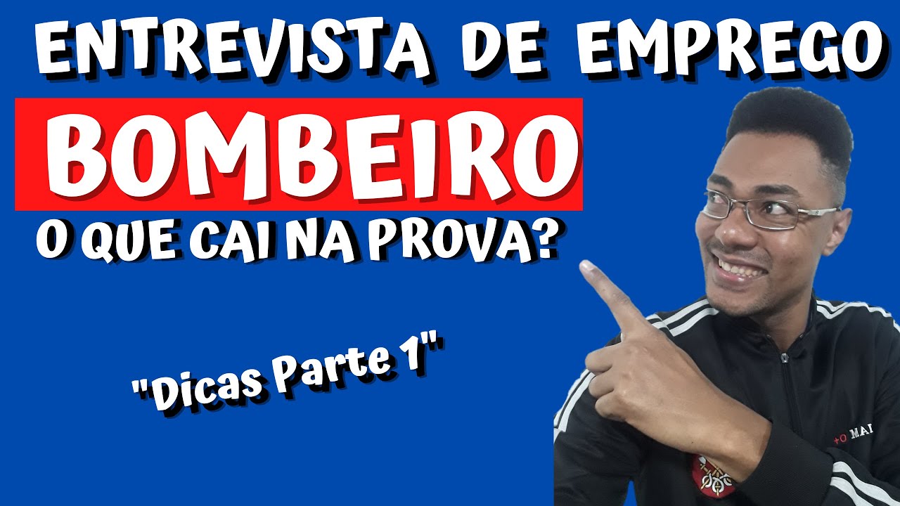 🔴BOMBEIRO CIVIL | ENTREVISTA de EMPREGO -  Parte 1