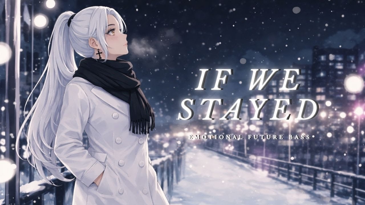 If We Stayed(Official Audio)  もし、あの時一緒にいたなら✨ #FutureBass #EDM #music