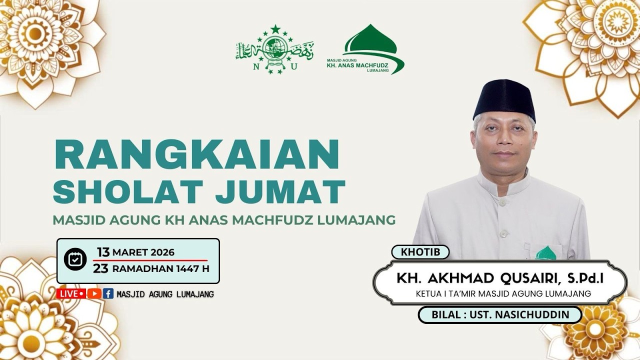 Rangkaian Sholat Jumat | Khotib : KH. AKHMAD QUSAIRI, S.Pd.I | 13 Maret 2026