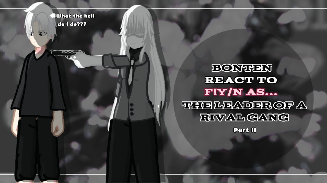 `'` {◇} Bonten (TK) react to F!Y/n as the leader of a rival gang |REMAKE| [2/2] | —K a y a— 