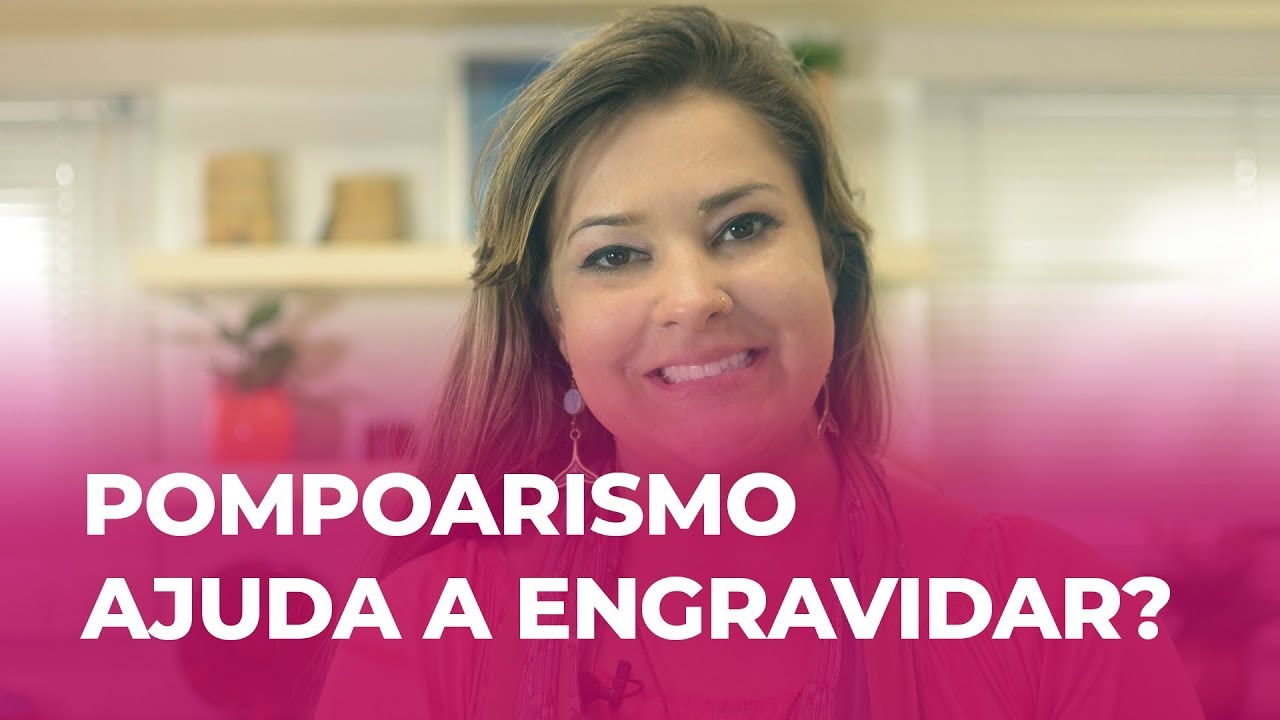 Pompoarismo | Pompoar ajuda a engravidar?