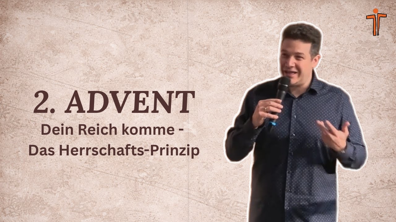 Dein Reich komme - Das Herrschafts-Prinzip | 2. Adventsgottesdienst am 07.12.2025