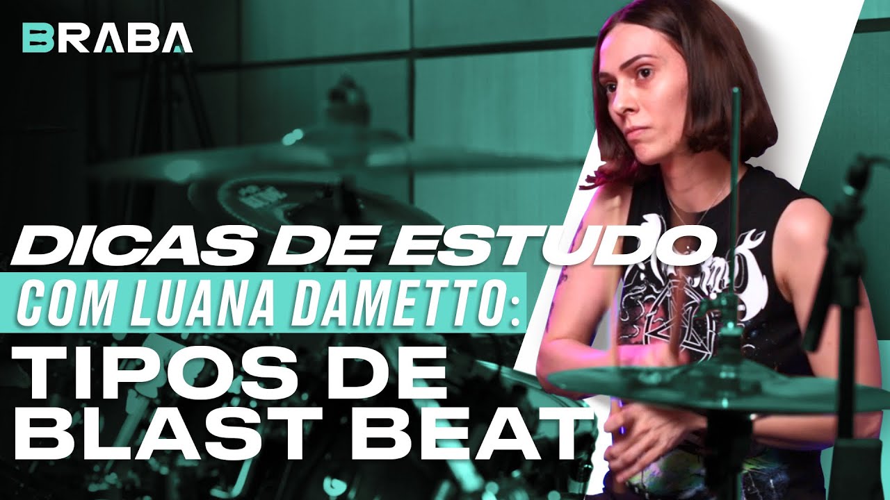 Dicas de Estudo com LUANA DAMETTO (HAMMER BLAST, SINGLE FOOT BLAST, TRADITIONAL BLAST, BLAST BEAT)