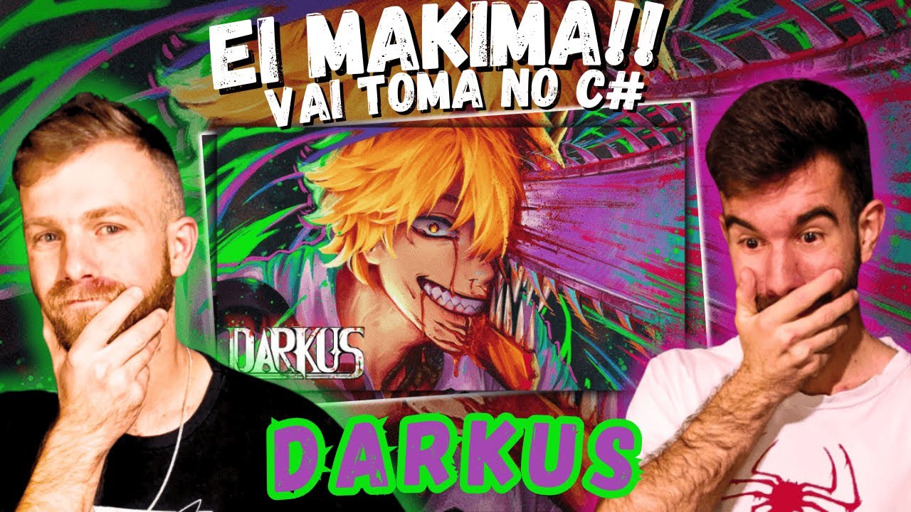 Darkus - EI MAKIMA!! VAI TOMA NO C# | Denji [Chainsaw Man] | REACT