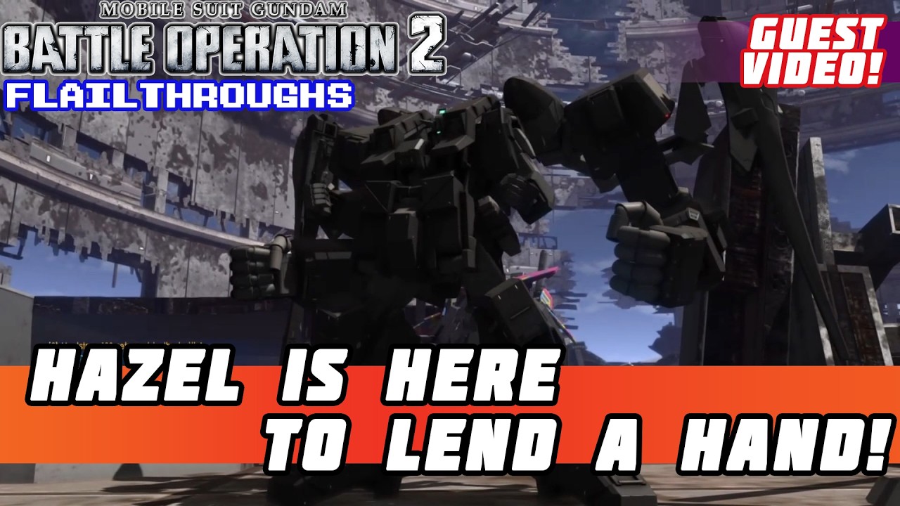 Gundam Battle Operation 2 Guest Video: Hazel Owsla Gigantic Arms Unit Is Armed & Extremely Dangerous