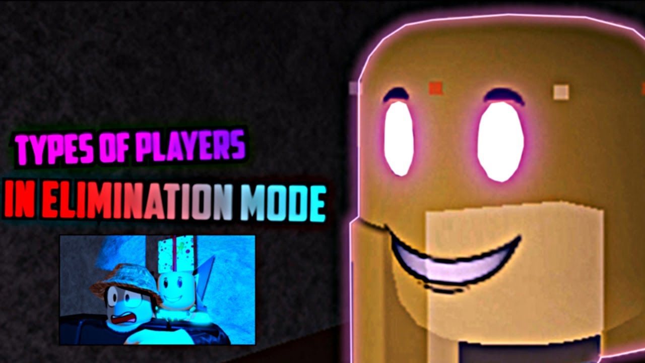 Types Of Elimination Players (Infectious Smile)