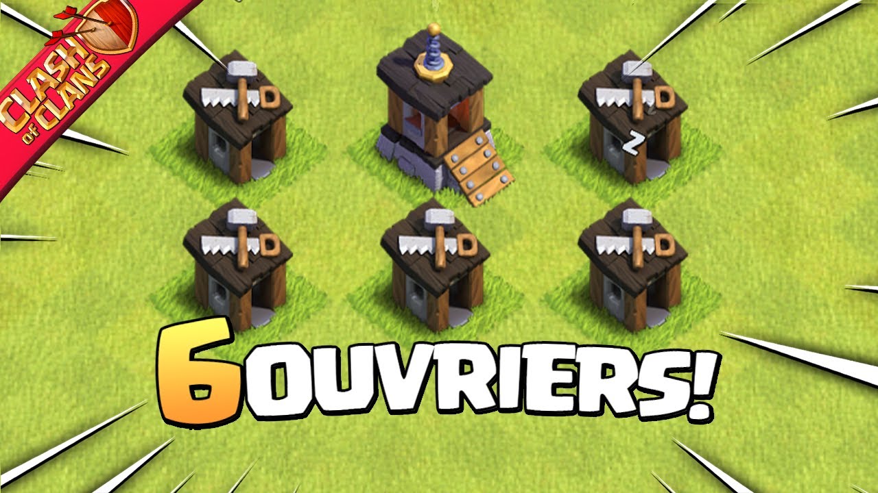 COMMENT AVOIR 6 OUVRIERS SUR CLASH OF CLANS !