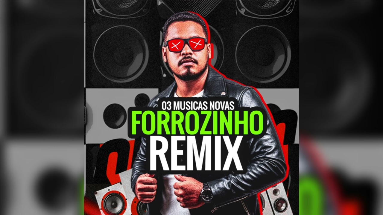 03 MÚSICAS NOVAS , FORROZINHO REMIX - DJ ALEX O BRABO