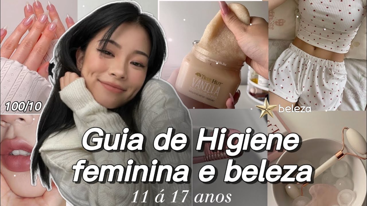 10 Dicas de HIGIENE FEMININA e BELEZA para  ADOLESCENTES ( 11 á 17 anos não pule isso)
