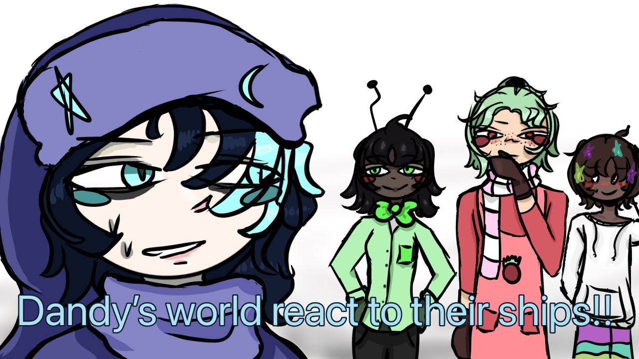Dandy’s world react to their ships❗️❗️❗️| NO PART 2|