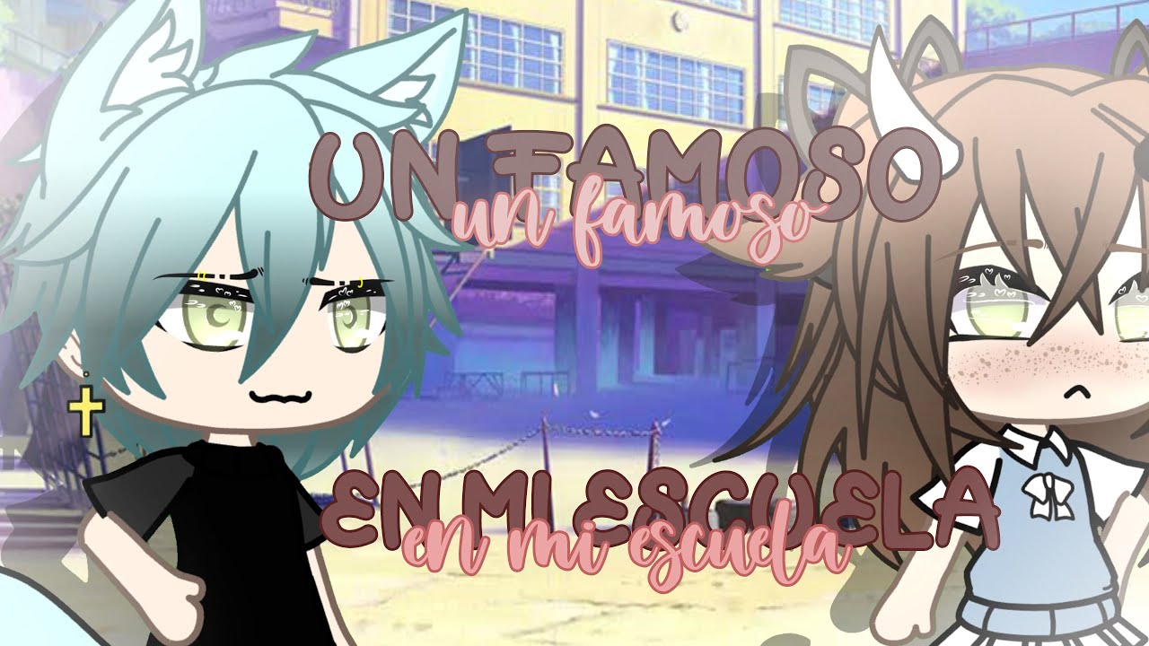 •☁️🌸Un Famoso En Mi Escuela🌸☁️•||Ep 1|| •Nere Owo• Gacha Life