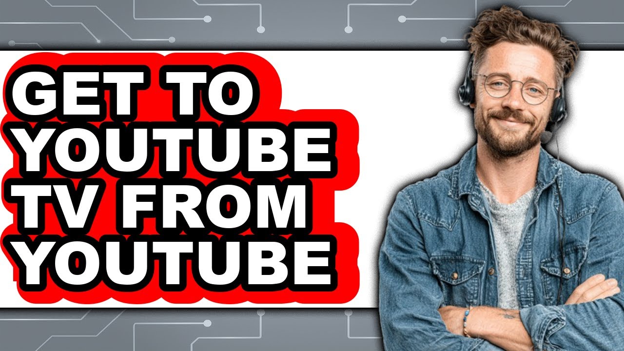 How to Get to Youtube Tv from Youtube - Easy Guide