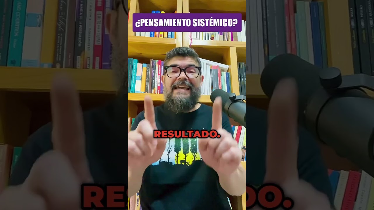 #310 &iquest;PENSAMIENTO SIST&Eacute;MICO?