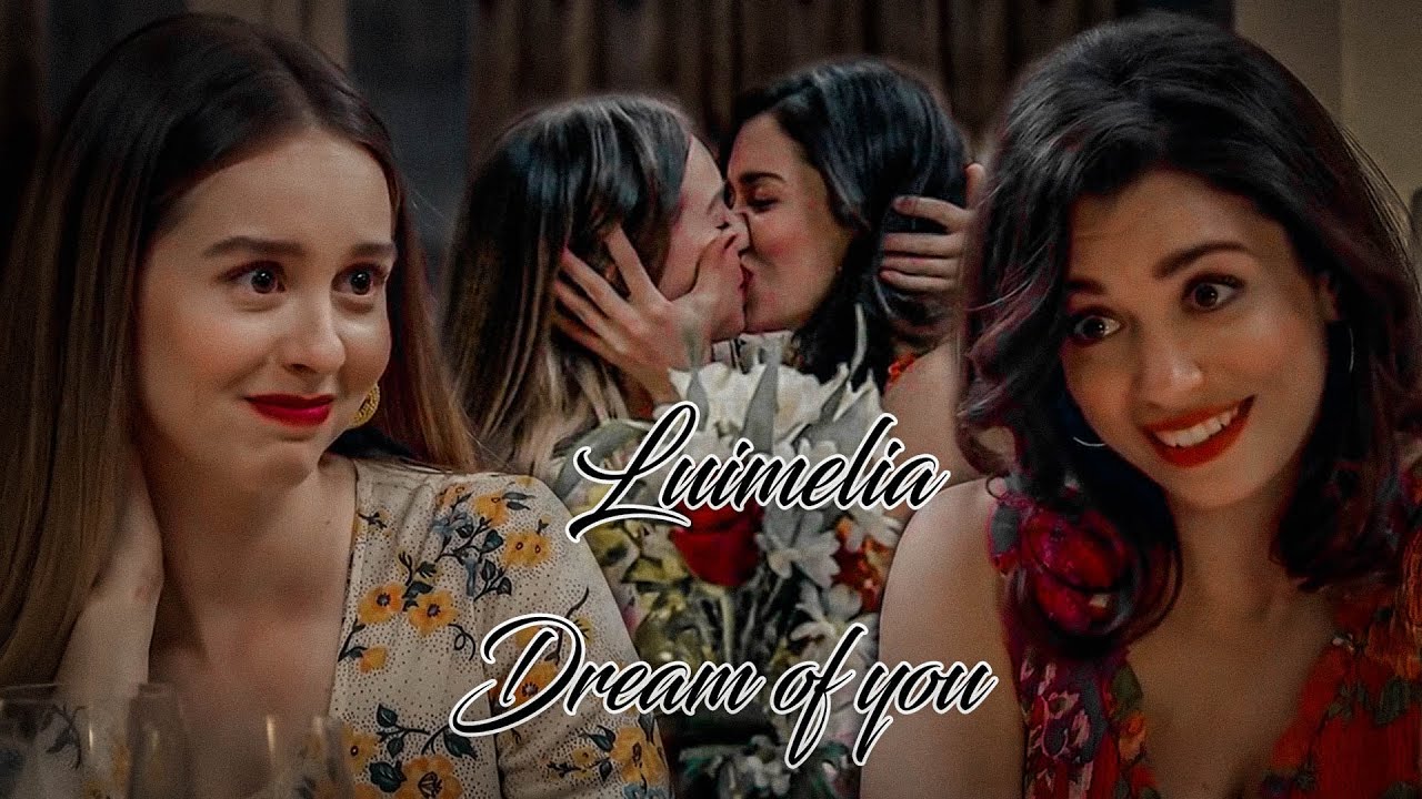 Luisita + Amelia - Dream of you (Luimelia)