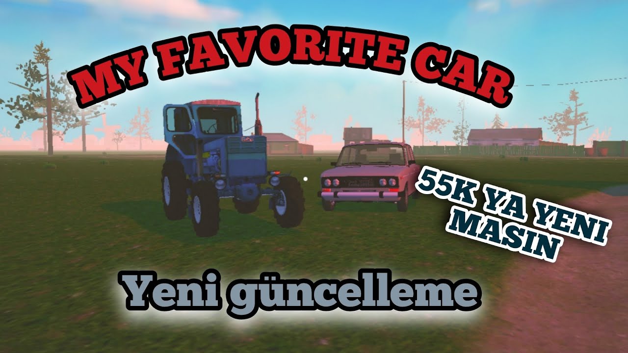 My favorite car ---- yeni guncelleme geldi Oyun mene pulsuz traktor verdi 