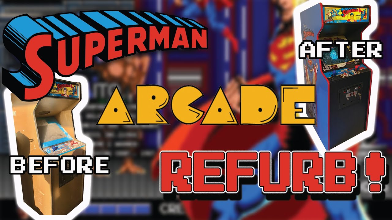 Superman ARCADE Refurb! - Before and AFTER!