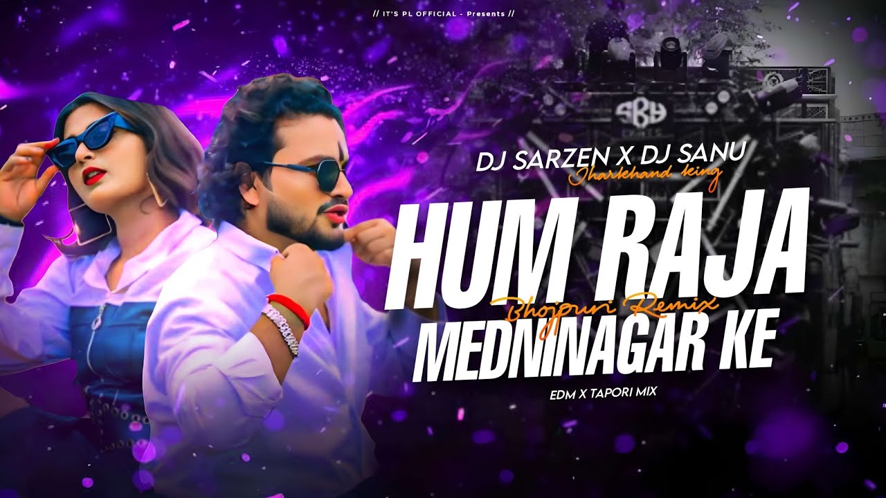 HUM RAJA MEDNINAGAR KE BHOJPURI TRANDING  DJ SARZEN X DJ SANU  (FEEL THE MONSTER BASS ) TRANDING 