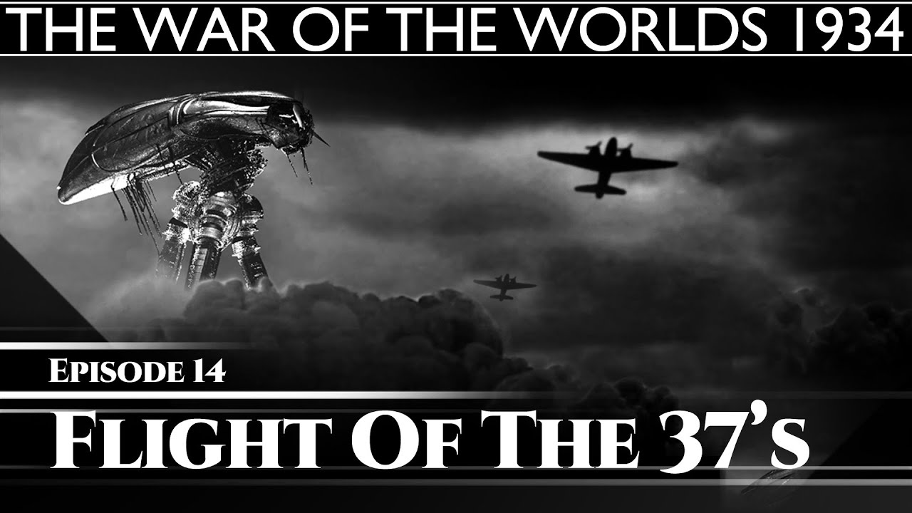 The War Of The Worlds 1934 - The Flight of the 37s